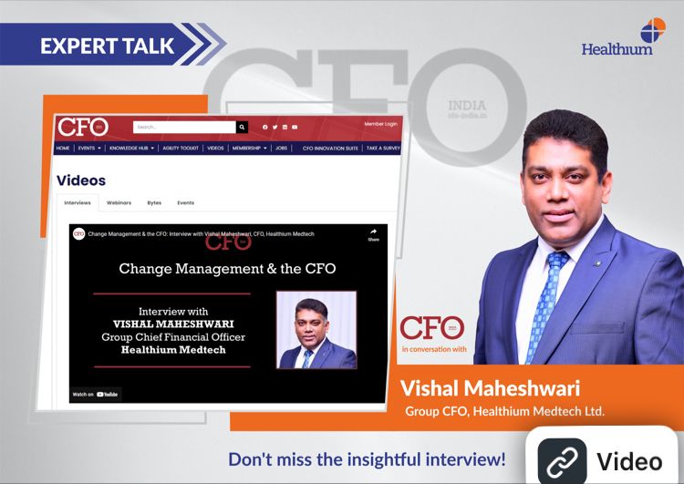 Change Management & the CFO: Interview with Vishal Maheshwari, CFO, Healthium Medtech Ltd